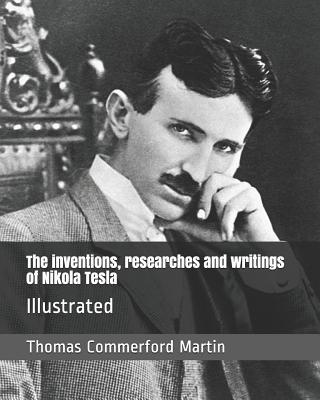 The inventions, researches and writings of Niko... 1096941465 Book Cover