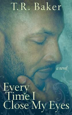 Every Time I Close My Eyes 0985764708 Book Cover