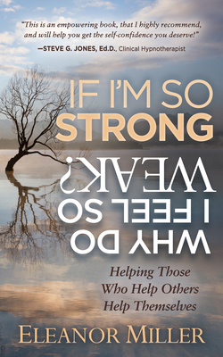 If I'm So Strong, Why Do I Feel So Weak?: Helpi... 168350643X Book Cover