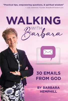 Walking with Barbara: 30 Emails from God 1737775859 Book Cover
