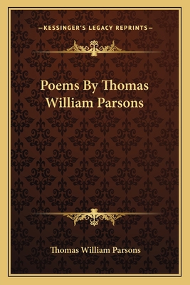 Poems By Thomas William Parsons 1163711772 Book Cover