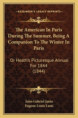 The American In Paris During The Summer, Being ... 1166993140 Book Cover