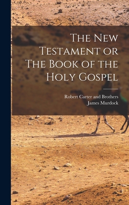 The New Testament or The Book of the Holy Gospel 1016408935 Book Cover