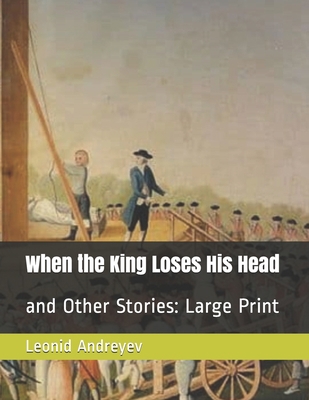 When the King Loses His Head: and Other Stories... B085K6JMFW Book Cover