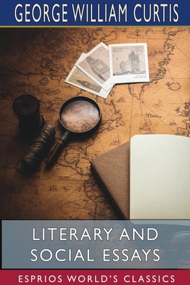 Literary and Social Essays (Esprios Classics) 1715676610 Book Cover
