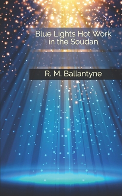 Blue Lights Hot Work in the Soudan 1675078394 Book Cover