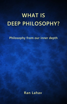 What is Deep Philosophy?: Philosophy from our i... 1947515098 Book Cover