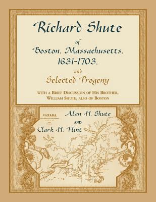 Richard Shute of Boston, Massachusetts, 1631-17... 0788403486 Book Cover