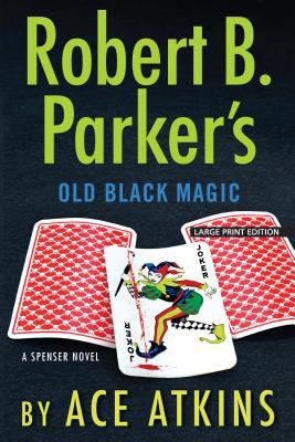 Robert B. Parker's Old Black Magic [Large Print] 1432850725 Book Cover