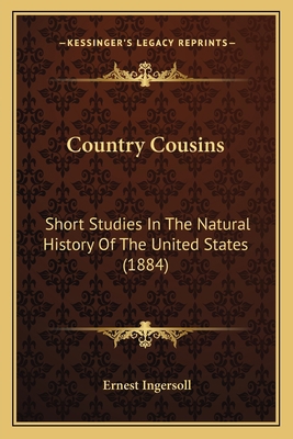 Country Cousins: Short Studies In The Natural H... 1164125869 Book Cover
