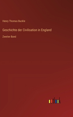 Geschichte der Civilisation in England: Zweiter... [German] 3368549464 Book Cover