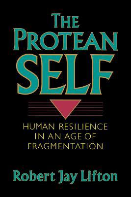 Protean Self: Human Resilience in an Age of Fra... 0465064213 Book Cover