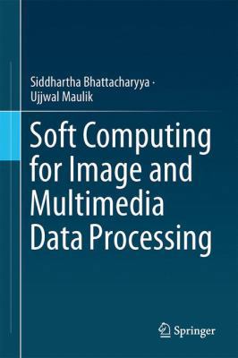 Soft Computing for Image and Multimedia Data Pr... 3642402542 Book Cover