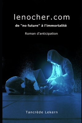 lenocher.com: de "no future" à l'immortalité [French] 1520606176 Book Cover