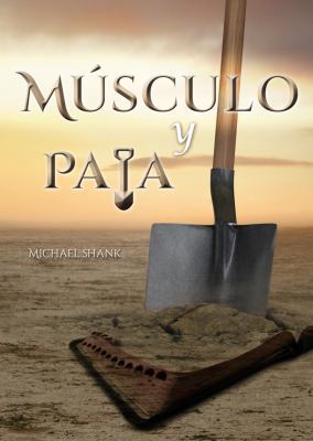 Muscle and a Shovel Spanish Version (Musculo y ... [Spanish] 0692256008 Book Cover