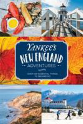 Yankee's New England Adventures: Over 400 Essen... 1493034138 Book Cover