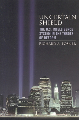 Uncertain Shield: The U.S. Intelligence System ... 074255127X Book Cover