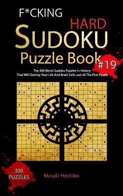 F*cking Hard Sudoku Puzzle Book #19: The 300 Wo... 1094935026 Book Cover