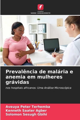 Prevalência de malária e anemia em mulheres grá... [Portuguese] 6208328020 Book Cover