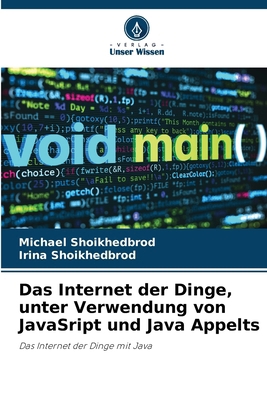 Das Internet der Dinge, unter Verwendung von Ja... [German] 620233570X Book Cover