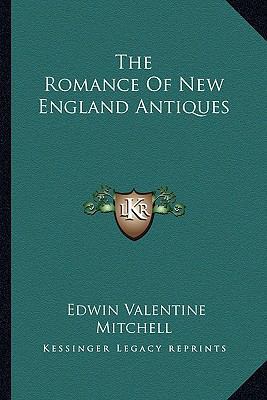 The Romance Of New England Antiques 1163818747 Book Cover