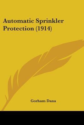 Automatic Sprinkler Protection (1914) 0548642281 Book Cover