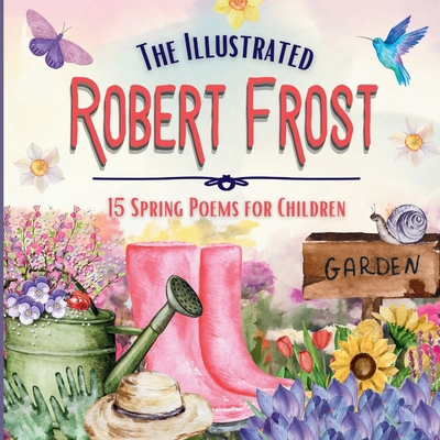 The Illustrated Robert Frost: 15 Spring Poems f... 3488587304 Book Cover