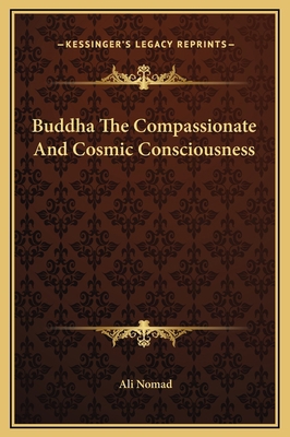 Buddha The Compassionate And Cosmic Consciousness 1169155782 Book Cover