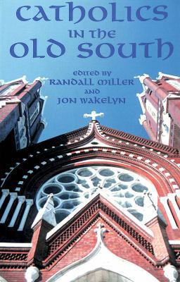 Catholics in the Old South: Essays on Church an... 0865546762 Book Cover
