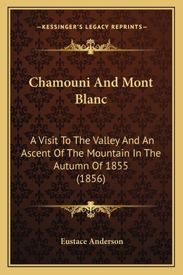 Chamouni And Mont Blanc: A Visit To The Valley ... 116643737X Book Cover