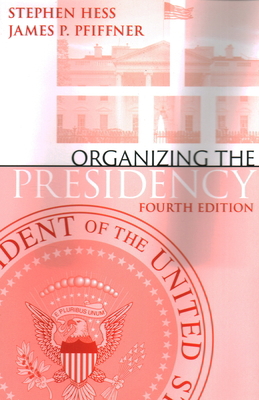 Organizing the Presidency 0815738412 Book Cover
