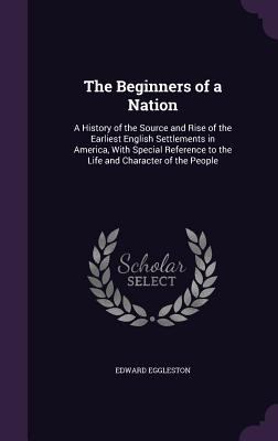 The Beginners of a Nation: A History of the Sou... 1358501343 Book Cover