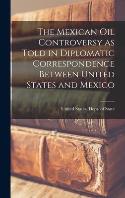 The Mexican Oil Controversy as Told in Diplomat... B0BPDH61YX Book Cover