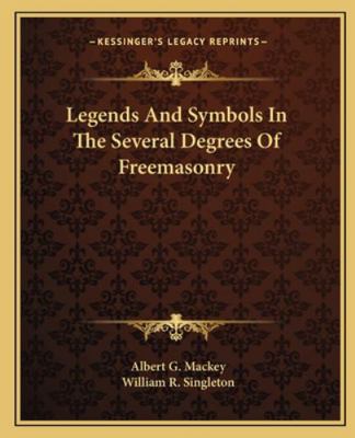 Legends And Symbols In The Several Degrees Of F... 1162894717 Book Cover