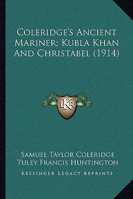 Coleridge's Ancient Mariner; Kubla Khan And Chr... 116400834X Book Cover