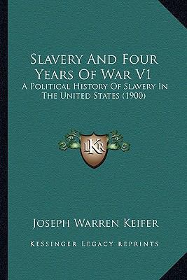 Slavery And Four Years Of War V1: A Political H... 1164099442 Book Cover