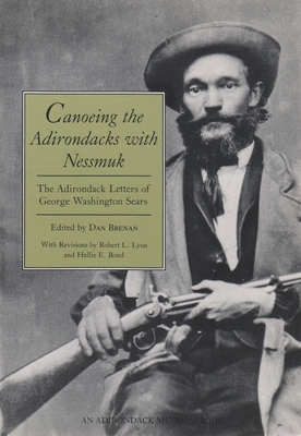 Canoeing the Adirondacks with Nessmuk : The Adirondack Letters of George Washington Sears