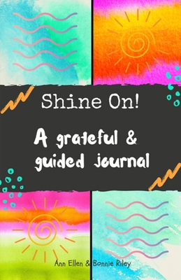 Shine On!: A grateful & guided journal 0578731827 Book Cover