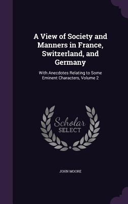 A View of Society and Manners in France, Switze... 1359045333 Book Cover