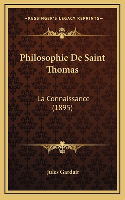 Philosophie De Saint Thomas: La Connaissance (1... [French] 1167877535 Book Cover