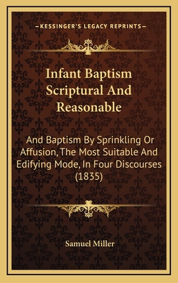 Infant Baptism Scriptural And Reasonable: And B... 116469877X Book Cover