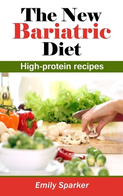 The new Bariatric Diet: High-protein recipes 1802839089 Book Cover