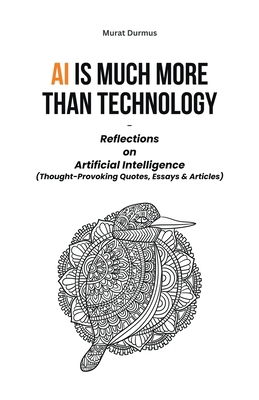 AI is much more than Technology: Reflections on... B0BZK471WT Book Cover