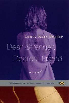 Dear Stranger, Dearest Friend: A Novel 0380814781 Book Cover