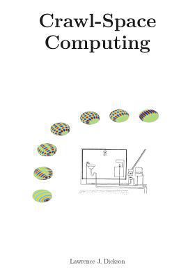 Crawl-Space Computing: Cooperating programs tha... 0966644018 Book Cover