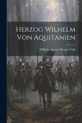 Herzog Wilhelm von Aquitanien [German] 1021827649 Book Cover