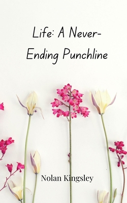 Life: A Never-Ending Punchline 3690855594 Book Cover