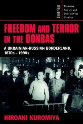 Freedom and Terror in the Donbas: A Ukrainian-R... 0521526086 Book Cover