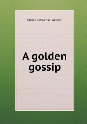 A golden gossip 5518590652 Book Cover