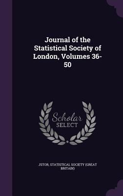 Journal of the Statistical Society of London, V... 1341411672 Book Cover